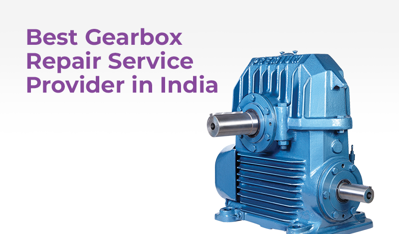 Best Gearbox Repair Service Provider in India Gearbox repair service provider